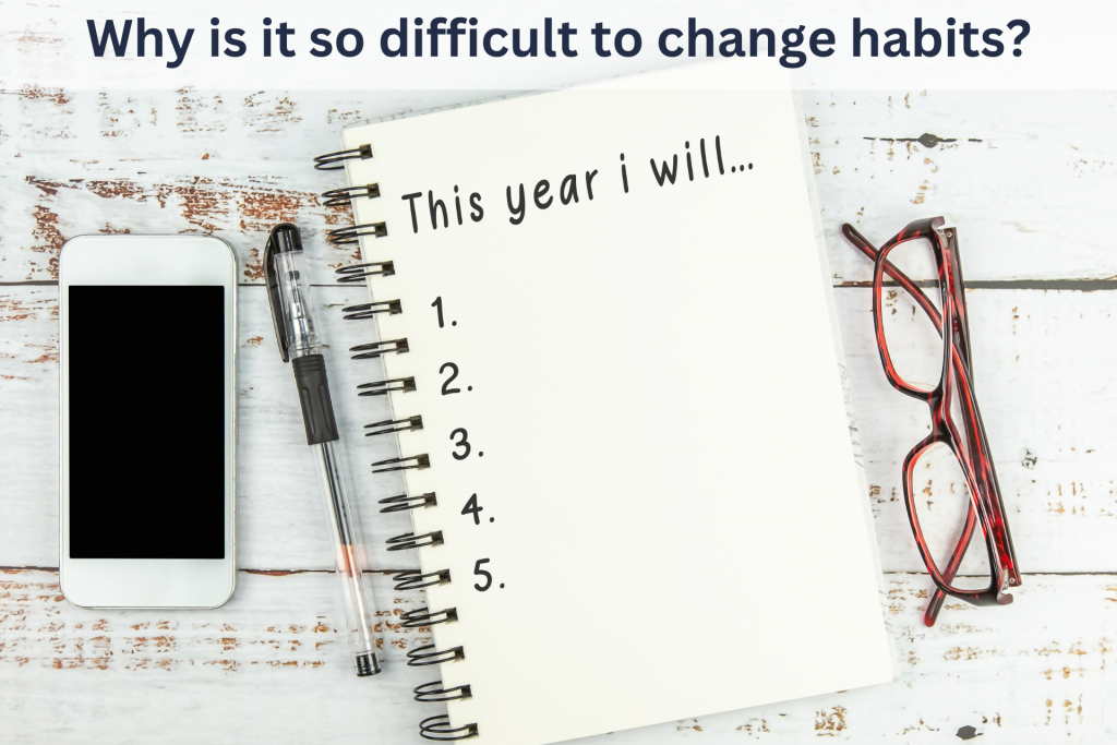 Why is it so difficult to change habits?