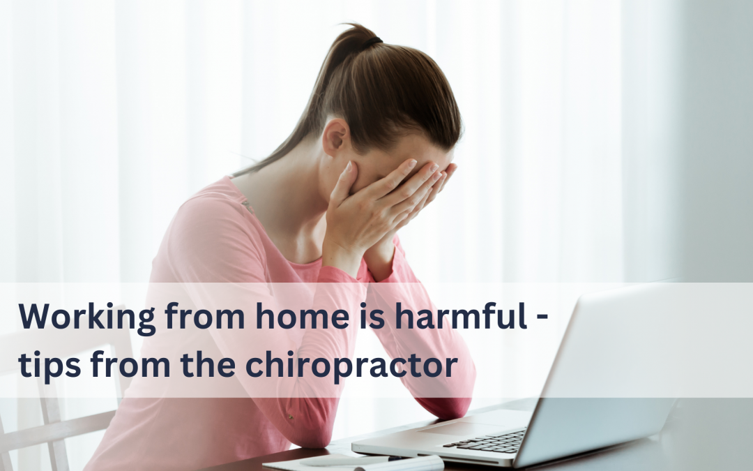 Working from home is harmful - tips from the chiropractor